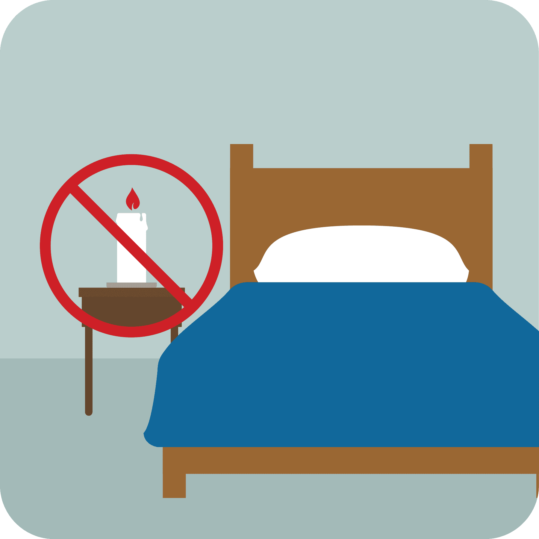 Don’t use lit candles in bedrooms, bathrooms and sleeping areas. 